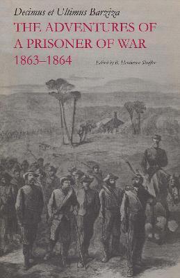 The Adventures of a Prisoner of War, 1863-1864 - Decimus et Ultimus Barziza - cover
