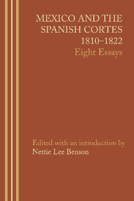 Mexico and the Spanish Cortes, 1810-1822: Eight Essays - cover