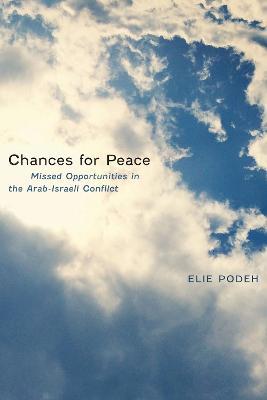 Chances for Peace: Missed Opportunities in the Arab-Israeli Conflict - Elie Podeh - cover