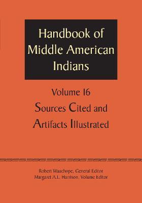 Handbook of Middle American Indians, Volume 16: Sources Cited and Artifacts Illustrated - cover
