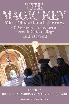 The Magic Key: The Educational Journey of Mexican Americans from K-12 to College and Beyond - cover