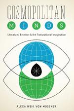 Cosmopolitan Minds: Literature, Emotion, and the Transnational Imagination