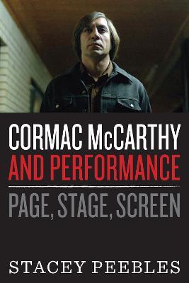 Cormac McCarthy and Performance: Page, Stage, Screen - Stacey Peebles - cover