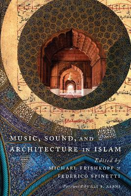 Music, Sound, and Architecture in Islam - cover