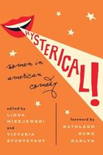 Hysterical!: Women in American Comedy