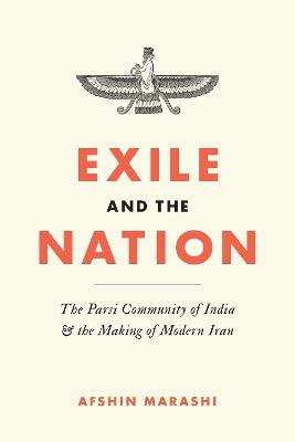 Exile and the Nation: The Parsi Community of India and the Making of Modern Iran - Afshin Marashi - cover