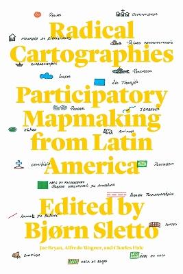 Radical Cartographies: Participatory Mapmaking from Latin America - cover