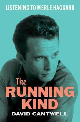 The Running Kind: Listening to Merle Haggard - David Cantwell - cover