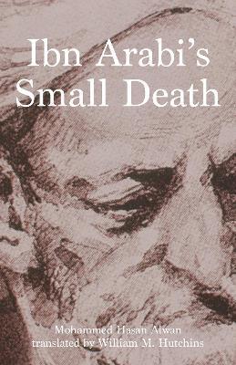 Ibn Arabi's Small Death - Mohammad Hassan Alwan - cover