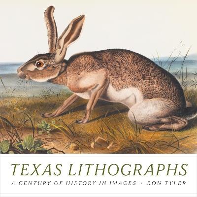 Texas Lithographs: A Century of History in Images - Ron Tyler - cover