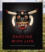Dancing with Life: Recontextualizing Mexican Masks