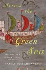 Across the Green Sea: Histories from the Western Indian Ocean, 1440-1640