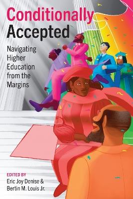 Conditionally Accepted: Navigating Higher Education from the Margins - cover