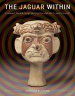 The Jaguar Within: Shamanic Trance in Ancient Central and South American Art