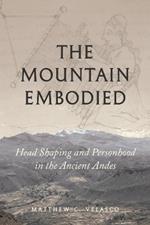 The Mountain Embodied: Head Shaping and Personhood in the Ancient Andes