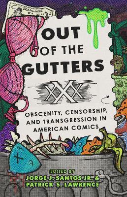 Out of the Gutters: Obscenity, Censorship, and Transgression in American Comics - cover