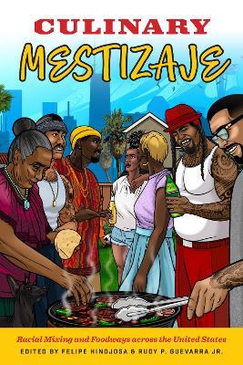 Culinary Mestizaje: Racial Mixing and Foodways Across the United States - cover