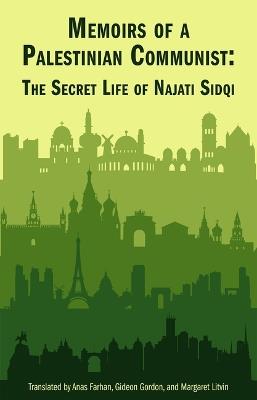 Memoirs of a Palestinian Communist: The Secret Life of Najiti Sidqi - Najati Sidqi - cover