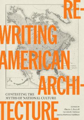 Rewriting American Architecture: Contesting the Myths of National Culture - cover