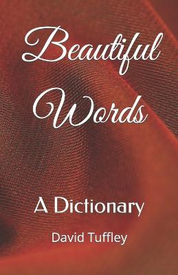 Beautiful Words: A Dictionary - David Tuffley - cover