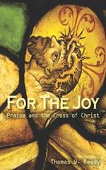 For the Joy: Praise and the Cross of Christ