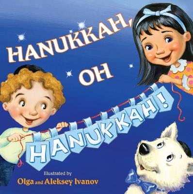 Hanukkah, Oh Hanukkah! - Olga Ivanov,Aleksey Ivanov - cover
