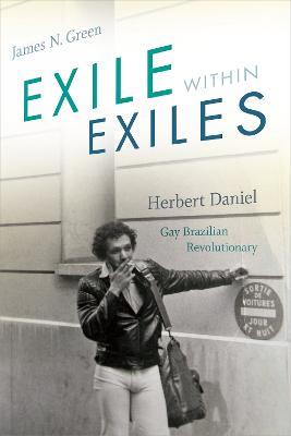 Exile within Exiles: Herbert Daniel, Gay Brazilian Revolutionary - James N. Green - cover