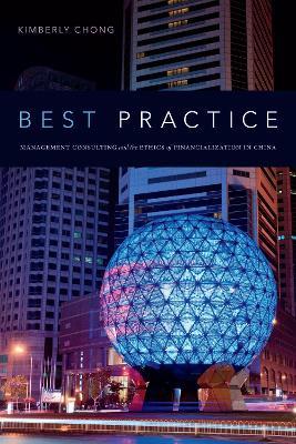 Best Practice: Management Consulting and the Ethics of Financialization in China - Kimberly Chong - cover