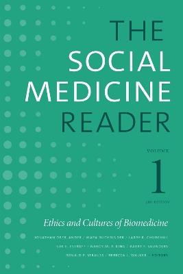 The Social Medicine Reader, Volume I, Third Edition: Ethics and Cultures of Biomedicine - cover