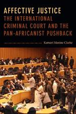 Affective Justice: The International Criminal Court and the Pan-Africanist Pushback