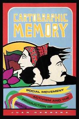 Cartographic Memory: Social Movement Activism and the Production of Space - Juan Herrera - cover