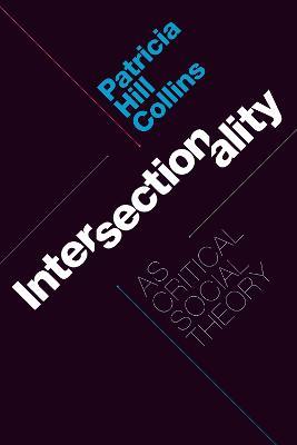 Intersectionality as Critical Social Theory - Patricia Hill Collins - cover