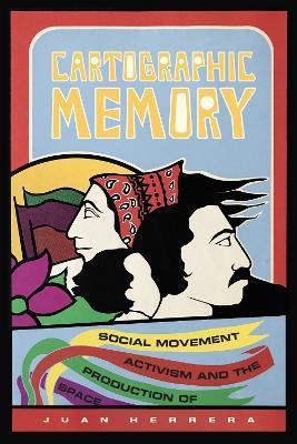 Cartographic Memory: Social Movement Activism and the Production of Space - Juan Herrera - cover