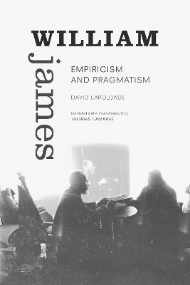 William James: Empiricism and Pragmatism - David Lapoujade - cover