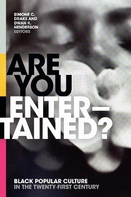 Are You Entertained?: Black Popular Culture in the Twenty-First Century - cover
