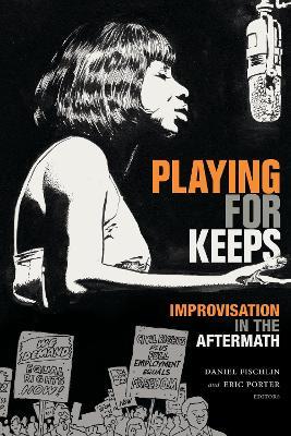 Playing for Keeps: Improvisation in the Aftermath - cover