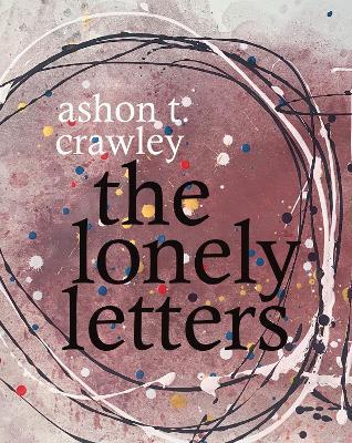 The Lonely Letters - Ashon T. Crawley - cover