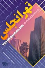 Tehrangeles Dreaming: Intimacy and Imagination in Southern California's Iranian Pop Music