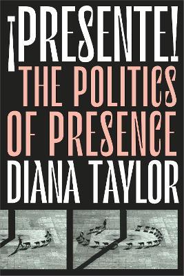 !Presente!: The Politics of Presence - Diana Taylor - cover