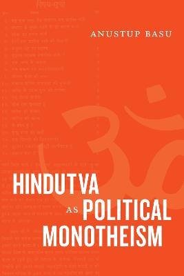 Hindutva as Political Monotheism - Anustup Basu - cover