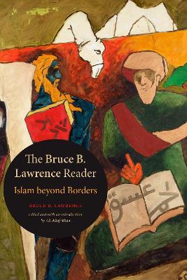 The Bruce B. Lawrence Reader: Islam beyond Borders - Bruce B. Lawrence - cover