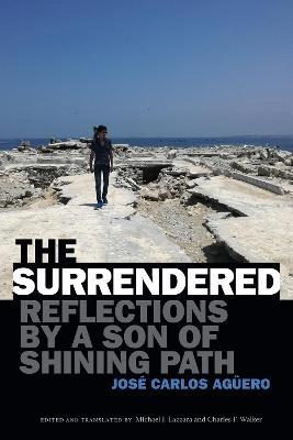 The Surrendered: Reflections by a Son of Shining Path - José Carlos Agüero - cover
