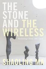 The Stone and the Wireless: Mediating China, 1861-1906
