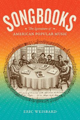 Songbooks: The Literature of American Popular Music - Eric Weisbard - cover