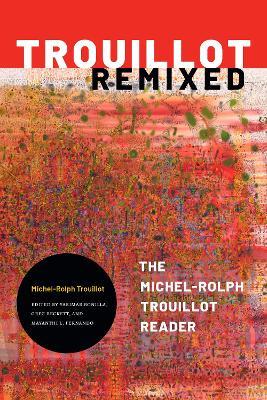 Trouillot Remixed: The Michel-Rolph Trouillot Reader - Michel-Rolph Trouillot - cover