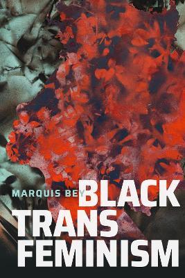 Black Trans Feminism - Marquis Bey - cover
