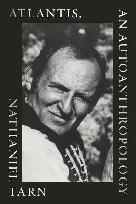 Atlantis, an Autoanthropology - Nathaniel Tarn - cover