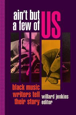 Ain't But a Few of Us: Black Music Writers Tell Their Story - cover