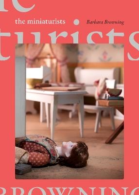 The Miniaturists - Barbara Browning - cover