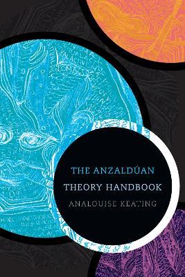 The Anzalduan Theory Handbook - AnaLouise Keating - cover